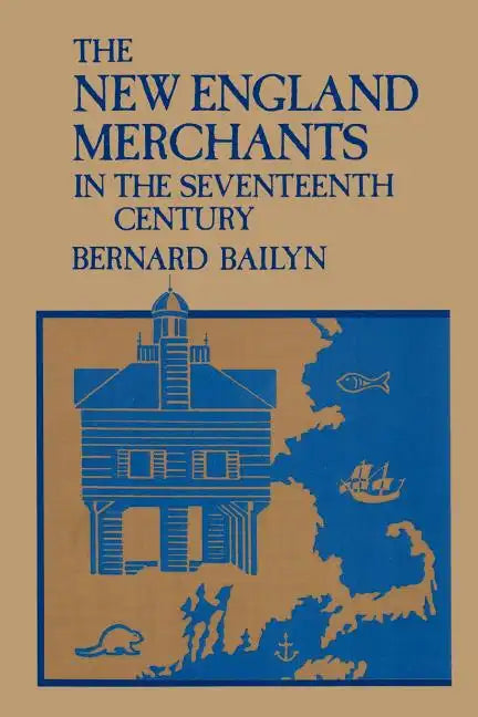 The New England Merchants in the Seventeenth Century - Paperback