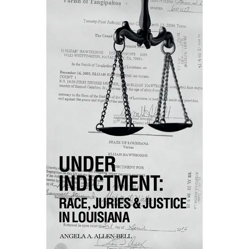 Under Indictment, Race, Juries & Justice in Louisiana - Hardcover