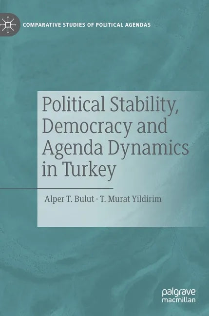 Political Stability, Democracy and Agenda Dynamics in Turkey - Hardcover