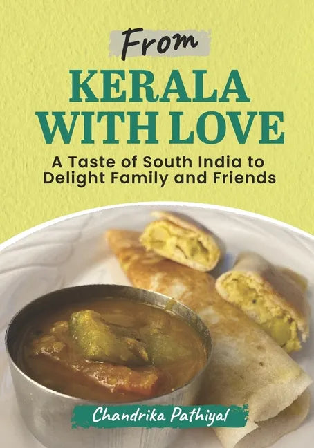 From Kerala With Love: A Taste of South India to Delight Family and Friends - Paperback