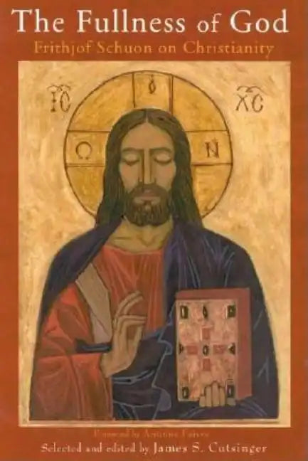 The Fullness of God: Frithjof Schuon on Christianity - Paperback