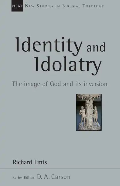 Identity and Idolatry: The Image of God and Its Inversion - Paperback