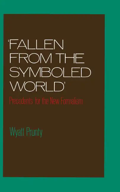 Fallen from the Symboled World: Precedents for the New Formalism - Hardcover