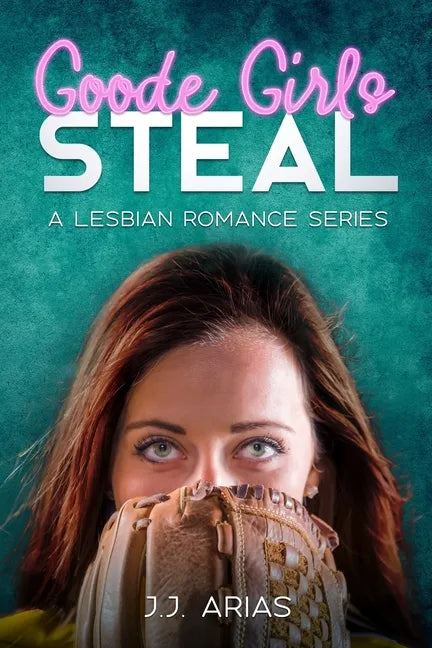 Goode Girls Steal: A Lesbian Romance Series - Paperback