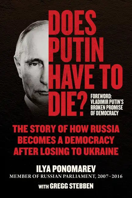 Does Putin Have to Die?: The Story of How Russia Becomes a Democracy After Losing to Ukraine - Hardcover