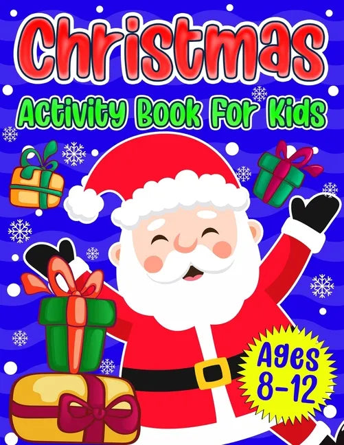 Christmas Activity Book For Kids Ages 8-12: A Fun Holiday Coloring Pages, Mazes, Sudoku Puzzles, Word Search, Games Activities Book for Boys and Girls - Paperback