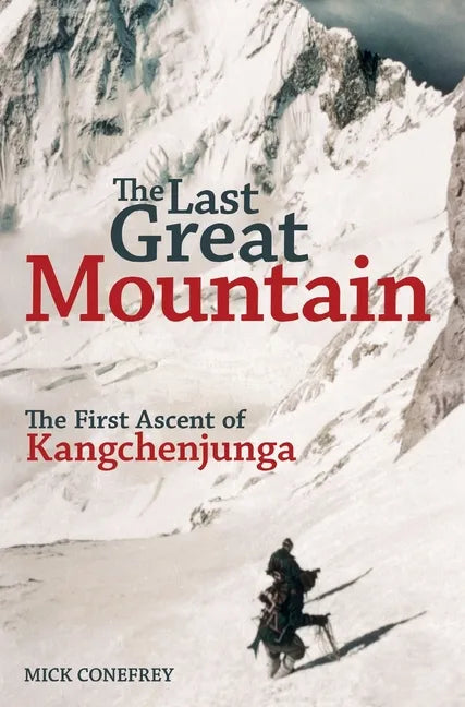 The Last Great Mountain: The First Ascent of Kangchenjunga - Hardcover