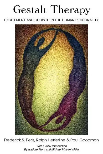Gestalt Therapy: Excitement and Growth in the Human Personality - Paperback