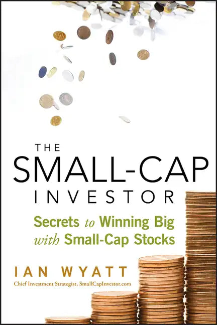 The Small-Cap Investor: Secrets to Winning Big with Small-Cap Stocks - Hardcover