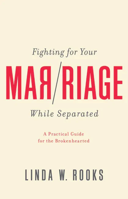 Fighting for Your Marriage While Separated: A Practical Guide for the Brokenhearted - Paperback