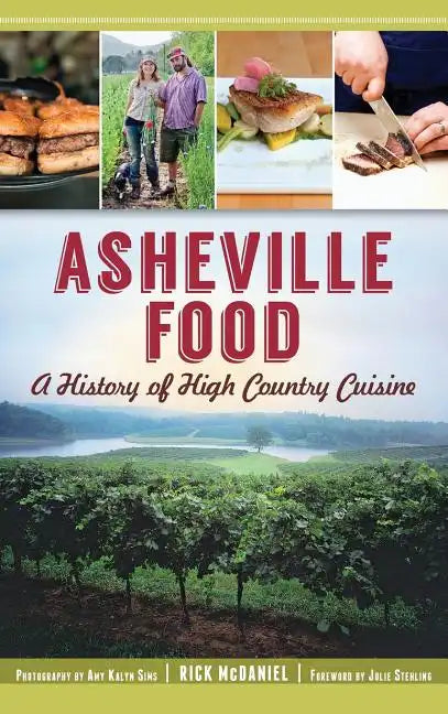 Asheville Food: A History of High Country Cuisine - Hardcover
