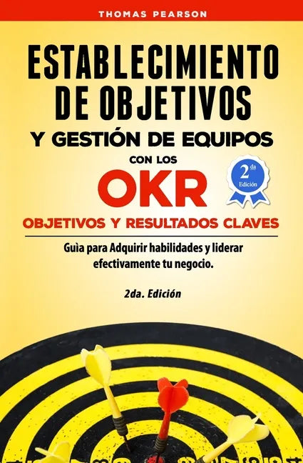 Establecimiento de Objetivos y Gestión de Equipos con los OKR (Objetivos y Resultados Claves): Guìa para Adquirir habilidades y liderar efectivamente - Paperback