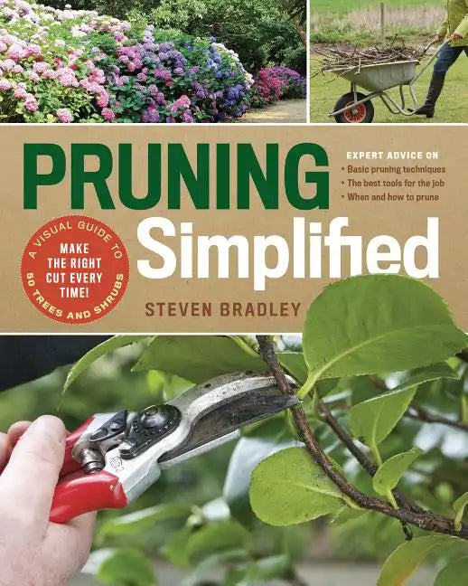 Pruning Simplified: A Step-By-Step Guide to 50 Popular Trees and Shrubs - Paperback
