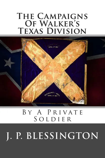 The Campaigns Of Walker's Texas Division: By A Private Soldier - Paperback