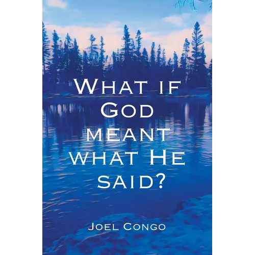 What if God Meant What He Said? - Paperback