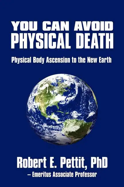 You Can Avoid Physical Death: Physical Body Ascension To The New Earth - Paperback