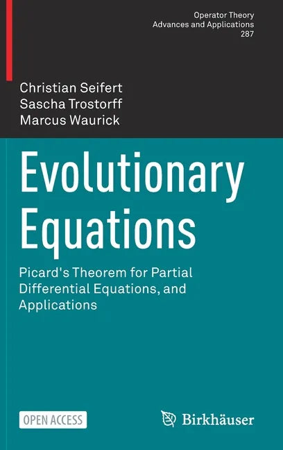 Evolutionary Equations: Picard's Theorem for Partial Differential Equations, and Applications - Hardcover
