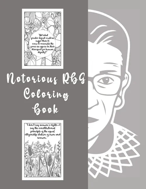 Notorious RBG Coloring Book: An Adult Coloring book of Ruth Bader Ginsburg Quotes to inspire and motivate Girls - Paperback