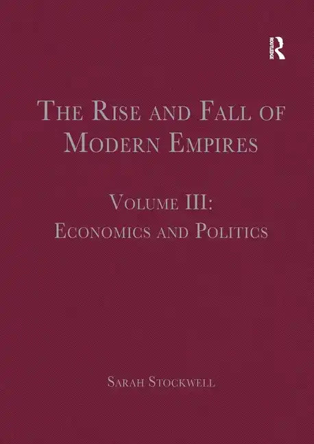 The Rise and Fall of Modern Empires, Volume III: Economics and Politics - Paperback