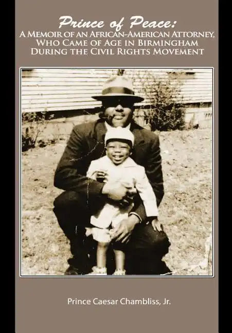 Prince of Peace: A Memoir of an African-American Attorney, Who Came of Age in Birmingham During the Civil Rights Movement - Hardcover