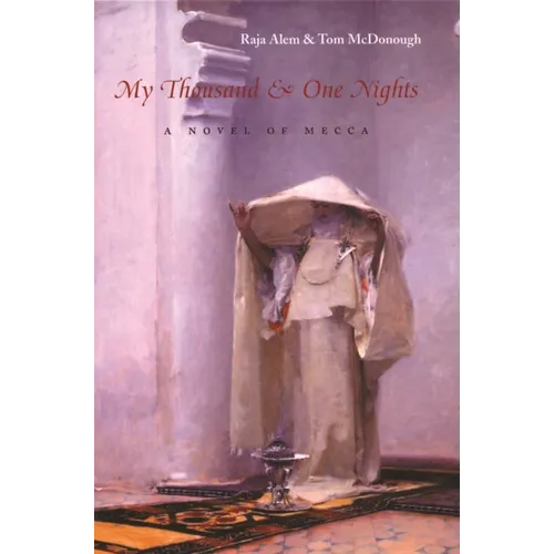My Thousand & One Nights: A Novel of Mecca - Hardcover