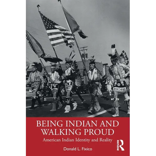 Being Indian and Walking Proud: American Indian Identity and Reality - Paperback