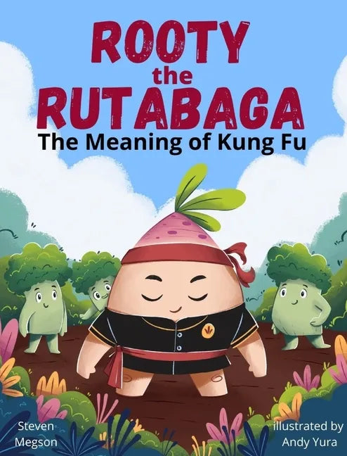 Rooty the Rutabaga: The Meaning of Kung Fu - Hardcover