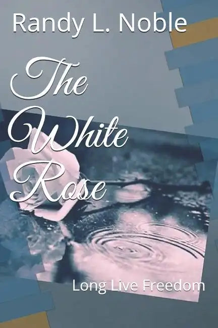 The White Rose: Long Live Freedom - Paperback