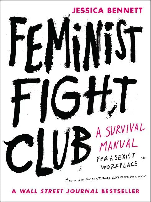 Feminist Fight Club: A Survival Manual for a Sexist Workplace - Paperback