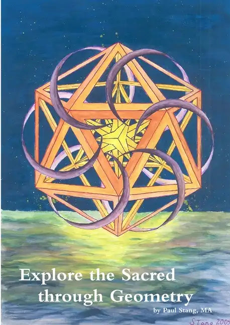 Explore the Sacred through Geometry - Paperback