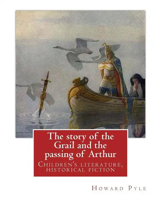The story of the Grail and the passing of Arthur, By Howard Pyle (illustrated): Children's literature, historical fiction - Paperback
