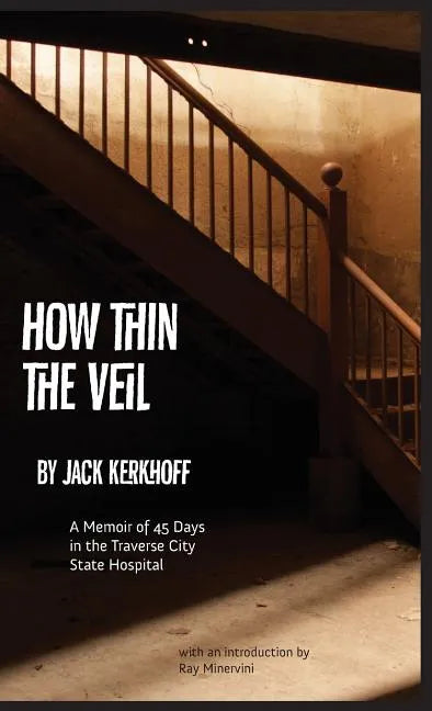 How Thin the Veil: A Memoir of 45 Days in the Traverse City State Hospital - Hardcover