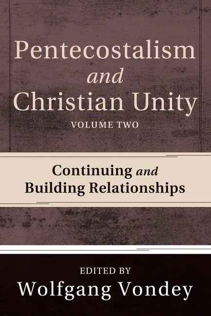 Pentecostalism and Christian Unity, Volume 2 - Paperback