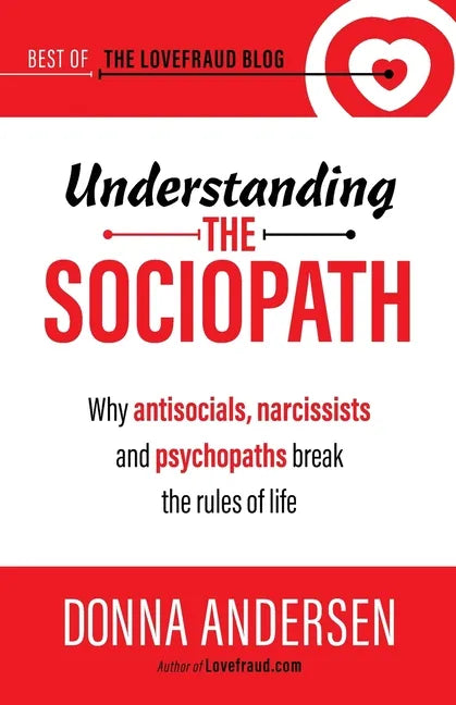 Understanding the Sociopath: Why antisocials, narcissists and psychopaths break the rules of life - Paperback