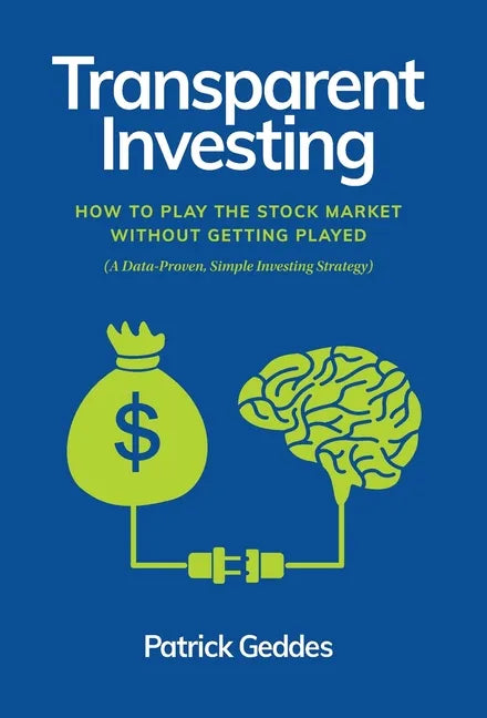 Transparent Investing: How to Play the Stock Market without Getting Played - Hardcover
