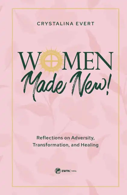 Women Made New: Reflections on Adversity, Transformation, and Healing - Paperback