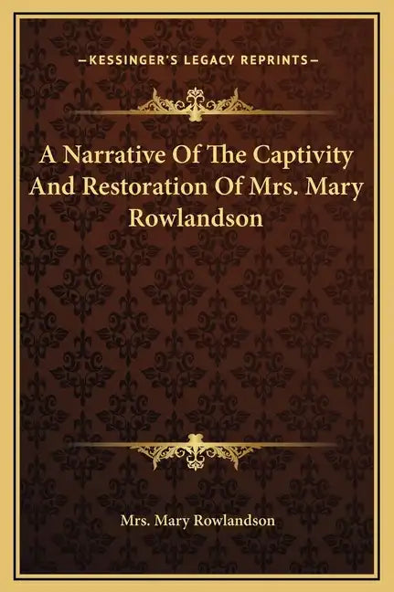 A Narrative Of The Captivity And Restoration Of Mrs. Mary Rowlandson - Hardcover