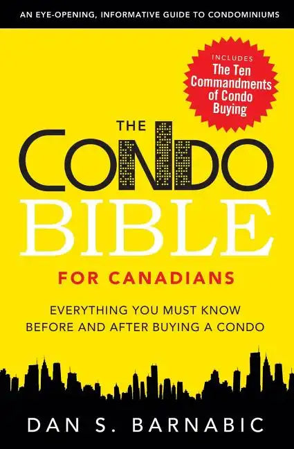 The Condo Bible for Canadians: Everything You Must Know Before and After Buying a Condo - Paperback