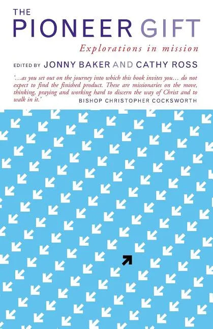 The Pioneer Gift: Explorations in Mission - Paperback