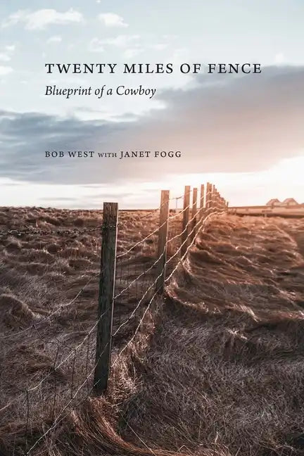 Twenty Miles of Fence: Blueprint of a Cowboy - Paperback