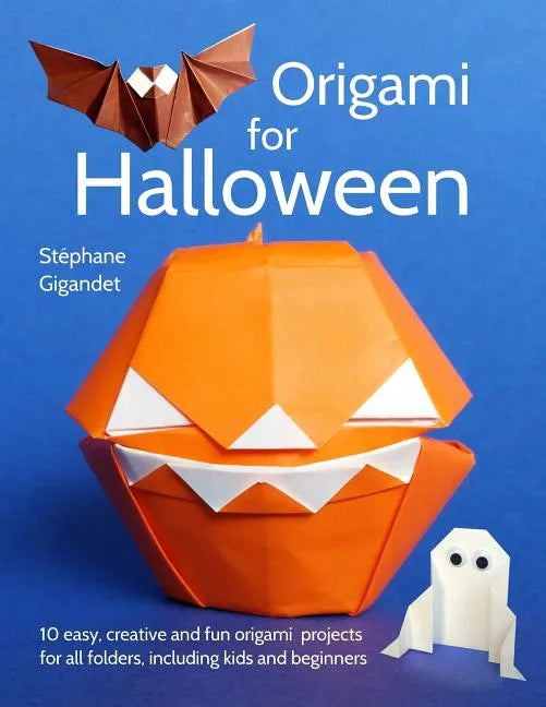 Origami for Halloween: 10 easy, creative and fun origami projects for all folders, including kids and beginners - Paperback