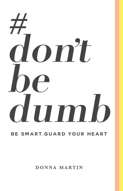 #dontbedumb: Be Smart... Guard Your Heart - Paperback