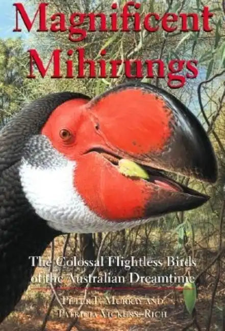 Magnificent Mihirungs: The Colossal Flightless Birds of the Australian Dreamtime - Hardcover