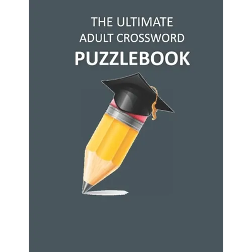 The Ultimate Adult Crossword Puzzlebook: Crossword Teasers - Paperback