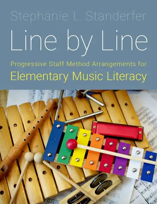 Line by Line: Progressive Staff Method Arrangements for Elementary Music Literacy - Paperback