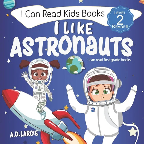 I Like Astronauts: Astronaut book for girls: Kids space book level 2 - Paperback