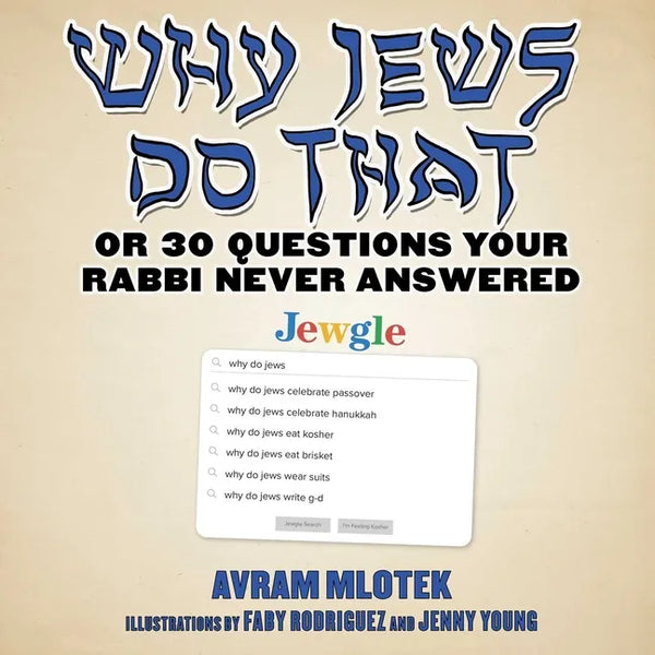 Why Jews Do That: Or 30 Questions Your Rabbi Never Answered - Hardcover