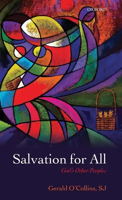 Salvation for All: God's Other Peoples. Gerald O'Collins - Hardcover