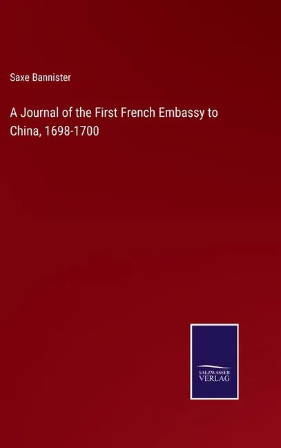 A Journal of the First French Embassy to China, 1698-1700 - Hardcover