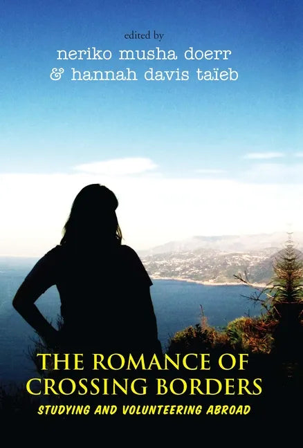 The Romance of Crossing Borders: Studying and Volunteering Abroad - Paperback